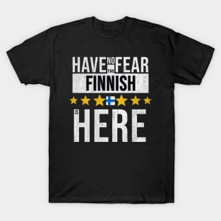 Have No Fear The Finnish Is Here - Gift for Finnish From Finland T-Shirt